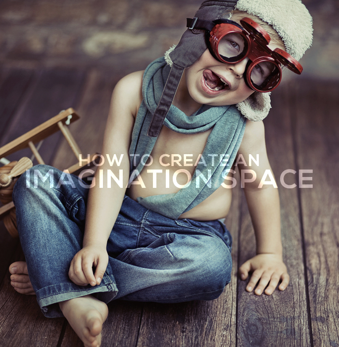 How To Create An Imagination Space at Home